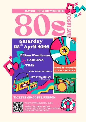 Mayor of Whitworth's 80s Day Disco - Saturday 25th April 2026, 3pm til 8pm